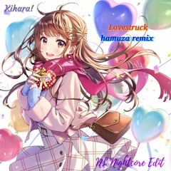 Kihara! - Lovestruck (Hamuza Remix) [NL Nightcore Edit]