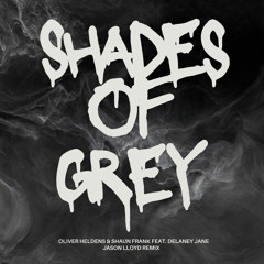 Oliver Heldens & Shaun Frank Feat. Delaney Jane - Shade Of Grey (Jason Lloyd Remix)