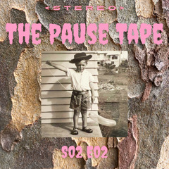 The Pause Tape S02 E02