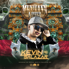 MEXICAN A FUEGO 🇲🇽🌶! - MIXED BY KEVIN SALAZAR.WAV
