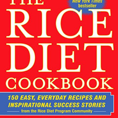 [Get] EBOOK 📙 The Rice Diet Cookbook: 150 Easy, Everyday Recipes and Inspirational S