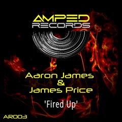 Aaron James & James Price - Fired Up (Radio Edit) - Amped Records