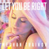 LET YOU BE RIGHT LET YOU BE RIGHT