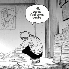 irllywannafeelsomebewbs