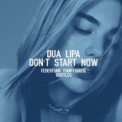 Don't Start Now ( FederFunk FunkyHouse Bootleg ) //FREE DOWNLOAD //