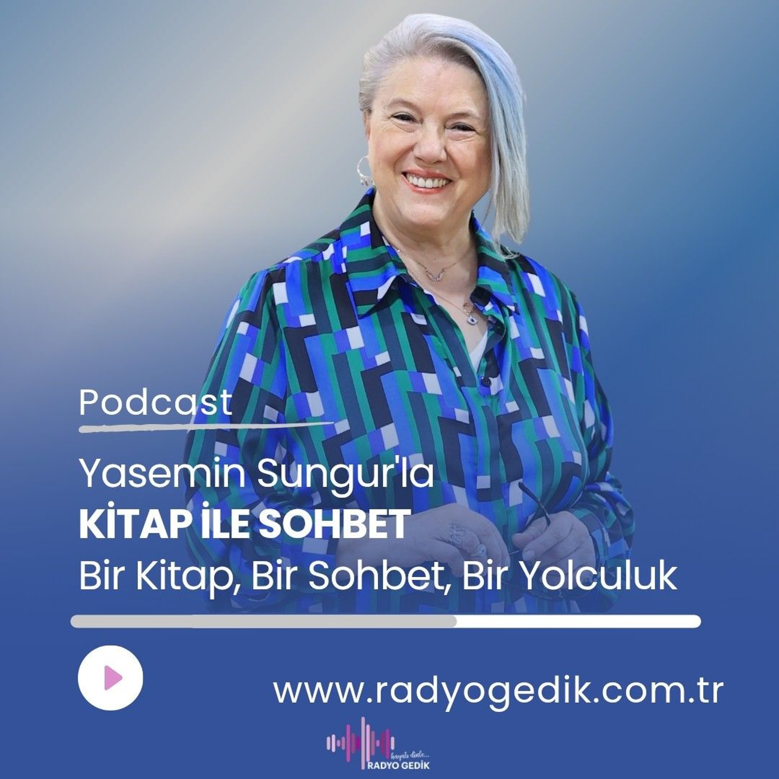 Yasemin Sungur'la Kitap ile Sohbet -Bir Kitap, Bir Sohbet, Bir Yolculuk episode artwork