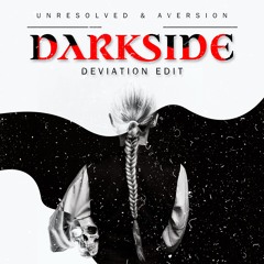 Unresolved & Aversion - Darkside (Deviation Edit)