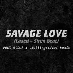 Savage Love (Feel Glück X Lieblingsidiot Remix)- Jason Derulo // Free Download
