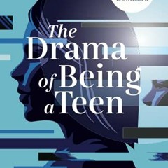 ✔️ [PDF] Download The Drama of Being A Teen: Staggering Stories of Teenage Drama and How to Over