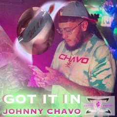 Got It In - Johnny Chavo