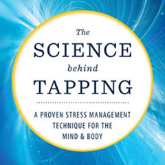 [Get] EPUB ✔️ The Science Behind Tapping: A Proven Stress Management Technique for th