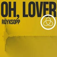 Röyksopp - 'Oh, Lover' Ft. Susanne Sundfør (Extended Mollem Studios Version)