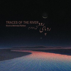 xoniyagar & Mehrdad Rahbar - Traces Of The River