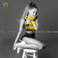 Ariana Grande - One Last Time(IMoore Remix)