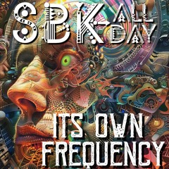 SBKALLDAY - It's Own Frequency