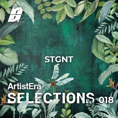 ArtistEra Selections #018 ft. STGNT