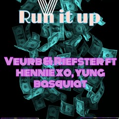 Veurb - Run it up ft Riefster, HennieXO,Prince R, Yung Basquiat
