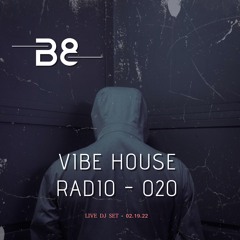 Vibe House Radio 020 - 02.19.22