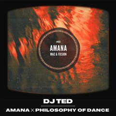 Maz & Vxsion - Amana X Philosophy Of Dance (DjTed Edit) FREE DL **filtered and pitched** press BUY