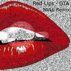 GTA - Red Lips (NVLL Remix) FREE DOWNLOAD