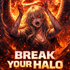 Break Your Halo