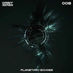 ORBIT Series #008 - Planetary Echoes (Vinyl Only)