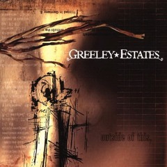 07 Tear My World Apart - Greeley Estates