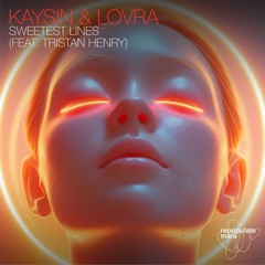 Kaysin & LOVRA - Sweetest Lines (feat. Tristan Henry)