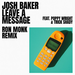 Josh Baker-Leave a Message[Ron Monk Remix]