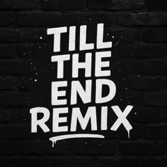 TILL THE END