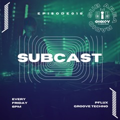SUBCAST 018 - PFLUX - Groove Techno
