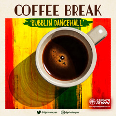 Private Ryan Presents Coffee Break (Bubblin Dancehall part 1)