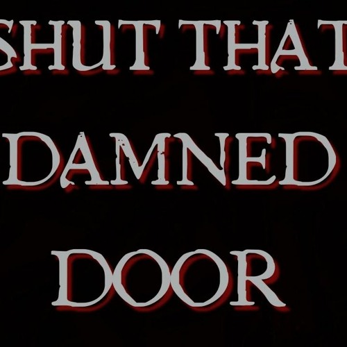 Shut That Damn Door