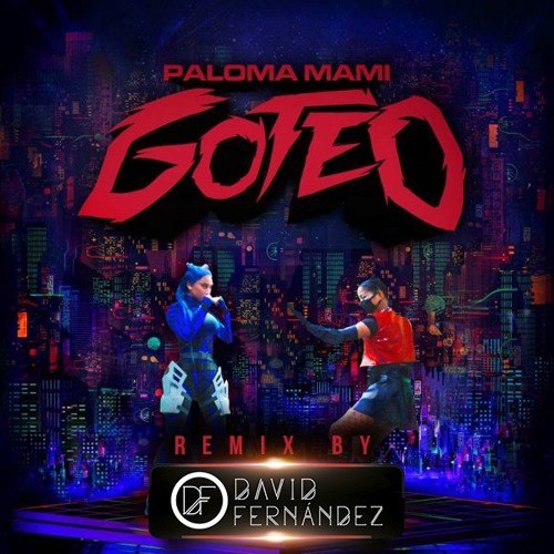 Paloma Mami - Goteo (David Fernández Remix)