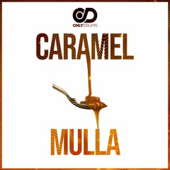 CARAMEL - MULLA (FREE DOWNLOAD)