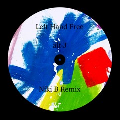 Left Hand Free - alt-J (Niki B Remix)