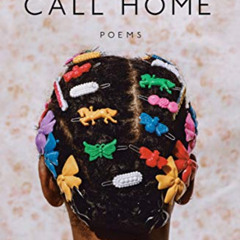 [GET] EBOOK 📄 Black Girl, Call Home by  Jasmine Mans [EPUB KINDLE PDF EBOOK]