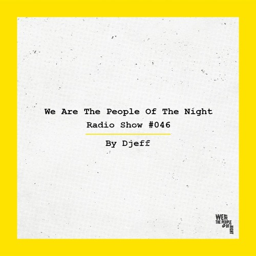 We Are The People Of The Night #46 ─ Djeff