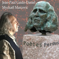Poètes perdus (Jean-Paul Gaido-Daniel / Myckaël Marcovic)