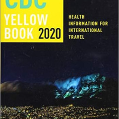 download EBOOK 📕 CDC Yellow Book 2020: Health Information for International Travel (