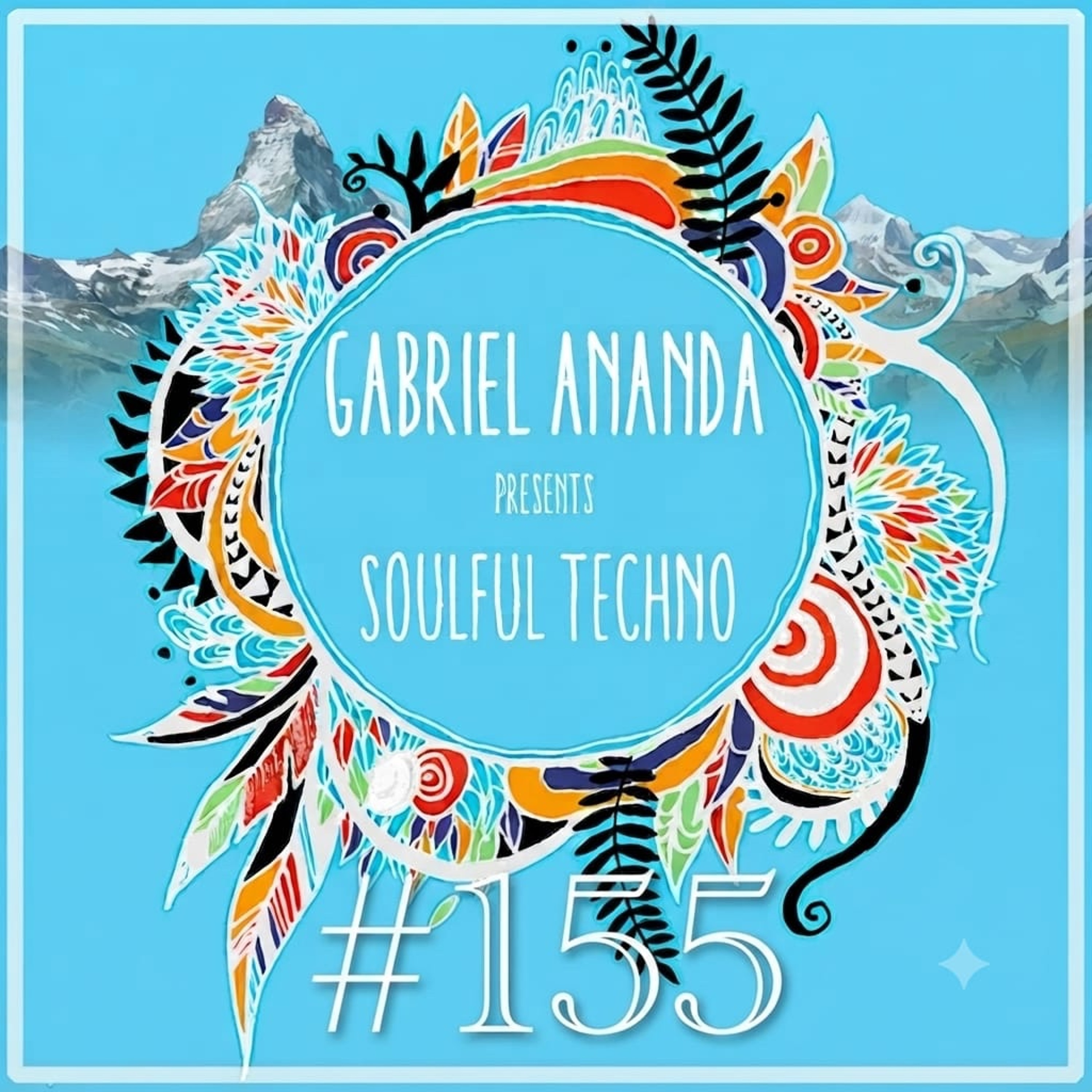 #155 Gabriel Ananda - Gabriel Ananda Presents Soulful Techno