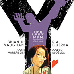 [View] PDF 📋 Y: The Last Man: Book Four by  Brian K. Vaughan,Pia Guerra,Goran Sudzuk