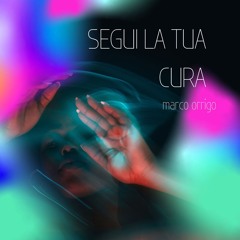 Marco Orrigo - Segui La Tua Cura