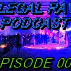 ILLEGAL RAVE PODCAST EPISODE 004