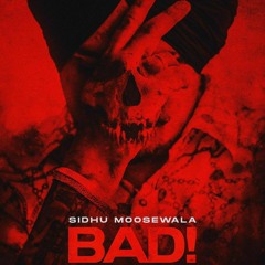 Bad - Sidhu Mossewala