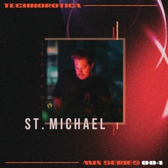 Technorotica Mix Series 004 - St. Michael