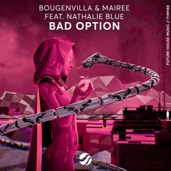 Bougenvilla & Mairee - Bad Option (feat. Nathalie Blue)