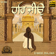 Har Jio (KF186) - Eimee Bajwa // Gurbani House