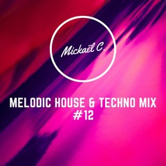 Mickaël C. Melodic House & Techno Mix #12