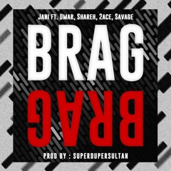 JANI - Brag Brag Ft. Umar, Shareh, 2Ace, Savage (Official Audio)